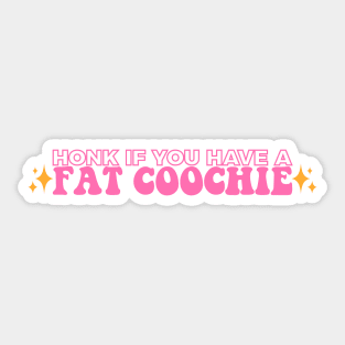 Honk If You Have A Fat Coochie, Funny Fat Coochie bumper Sticker